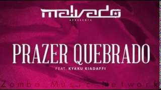 Dj  Malvado: Prazer Quebrado  (ft. Kyaku Kiadafi) ZMN 2014 chords