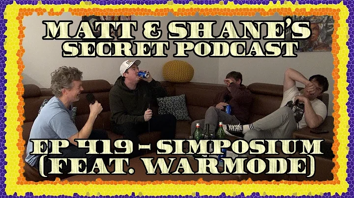 Ep 419 - Simposium (feat. WARMODE)