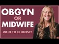 Who to choose obgyn vs midwife  what is a midwife what is an obgyn