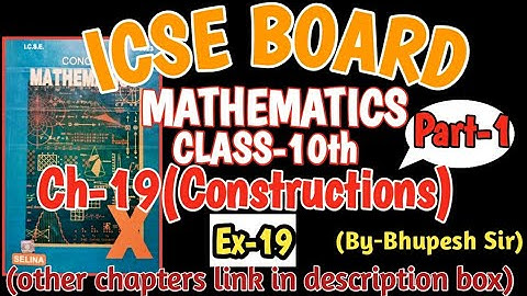 ICSE CL-10TH MATHS CH-19(Constructions) Ex-19 part-1
