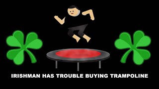 Prank Call - Irishman Wants To Buy A Trampoline