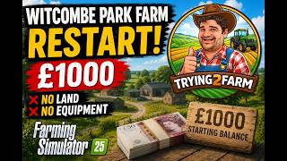 Witcombe Park Farm | Year 1 | £1000 Start & No Land or Equipment | Farming Simulator 25