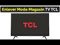 Comment enlever le mode magasin sur tv tcl