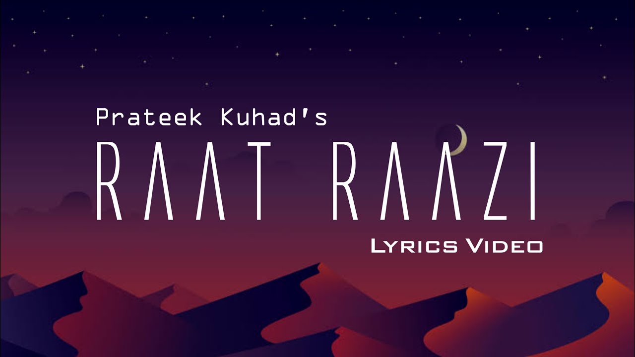 Raat Raazi   Prateek Kuhad  Lyrics Video by Yash Gohil