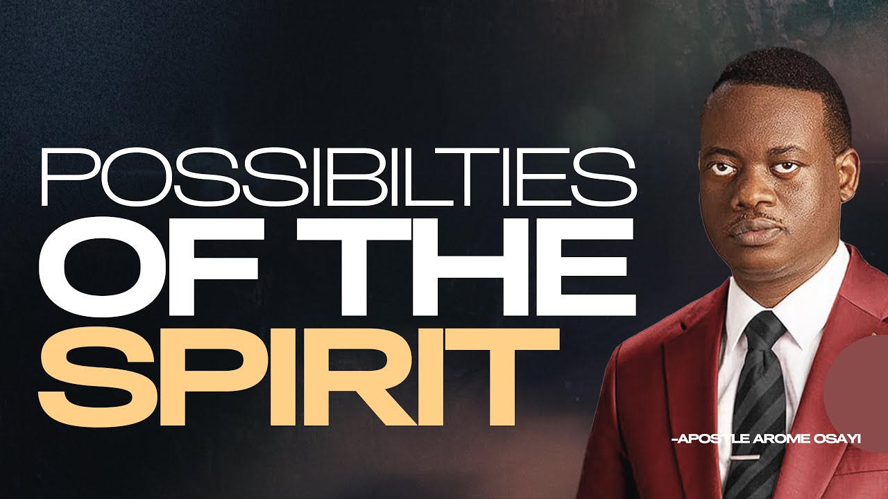 [FULL SERMON] POSSIBILTIES OF THE SPIRIT ll APOSTLE AROME OSAYI - YouTube