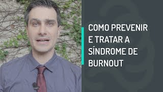 Capa do vídeo COMO PREVENIR E TRATAR A SÍNDROME DE BURNOUT