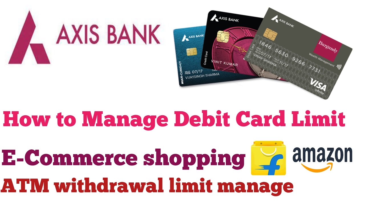 How to manage Axis Bank debit card limit and ATM withdrawal