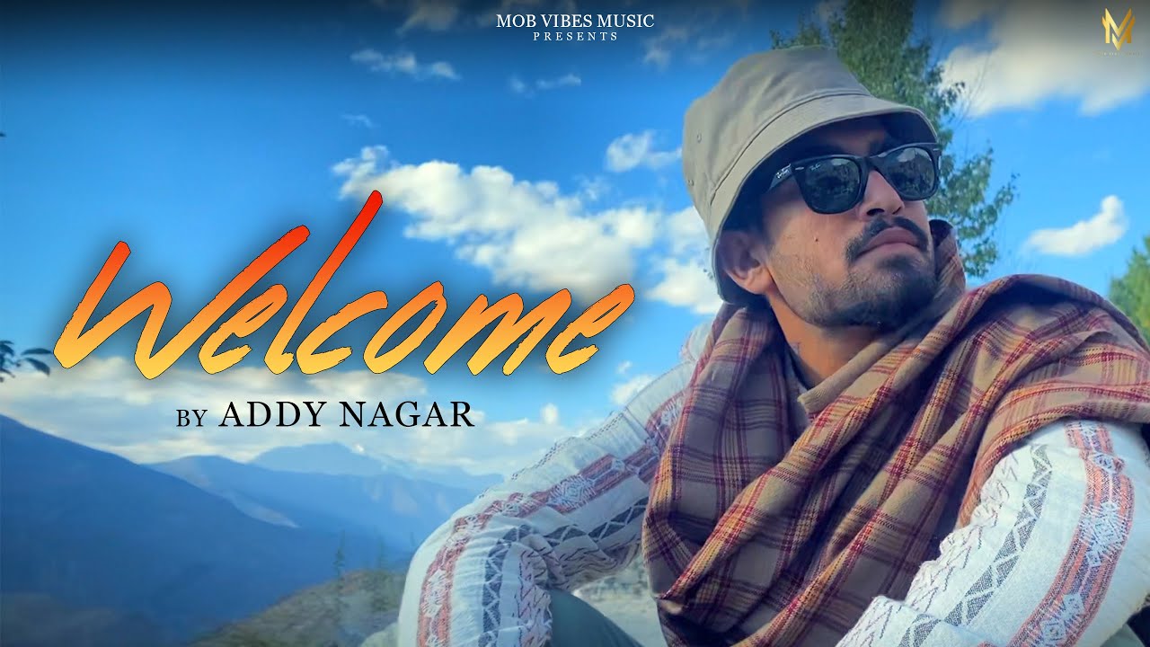 Addy Nagar – Welcome (Official Video) | New Hindi Song 2022 | Latest Rap Song  |Indian Chill Hip hop