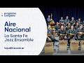 Música en el litoral: Aniversario de la Santa Fe Jazz Ensamble - Aire Nacional