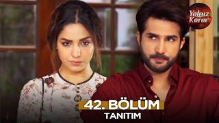 Yalnız Karar Pakistan Dizisi 42. Fragmanı 26 Mayıs Salı