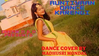 Auntiyaan Dance Karengi Dance |Sunny leone |Jyotica Tangri | Dance Cover  By - Madhusri Mondal |