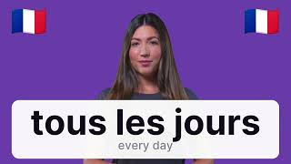 How to pronounce tous les jours every day in French