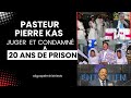 Wilgospelministriestv faux pasteur kas juger et condamn a 20 ans de prison voici la vrit