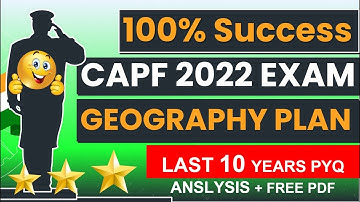 CAPF 2022 Strategy in 200 Days | GEOGRAPHY Analysis Last 10 Years | CAPF Previous Year Questions