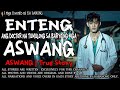 Enteng and doktor na tumulong sa baryo ng mga aswang  kwentong aswang  true story