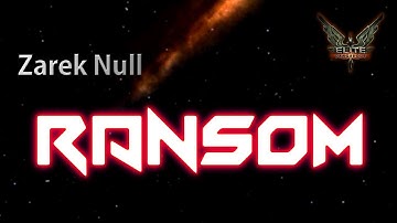 Zarek Null - "Ransom" (an Elite: Dangerous Player Event)