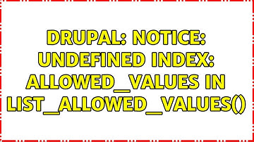 Drupal: Notice: Undefined index: allowed_values in list_allowed_values() (2 Solutions!!)