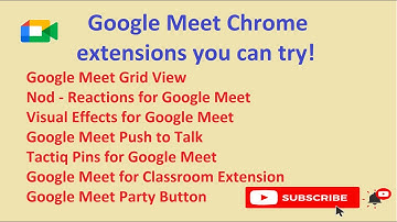 Make Google Meet better with Chrome extensions