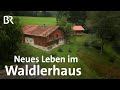 Ein Waldlerhaus mit neuem Leben | Höfe in Bayern | Niederbayern | Wir in Bayern | BR