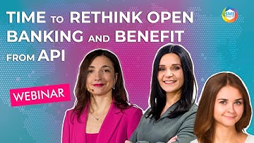 Webinar: Time to rethink Open Banking and benefit from API