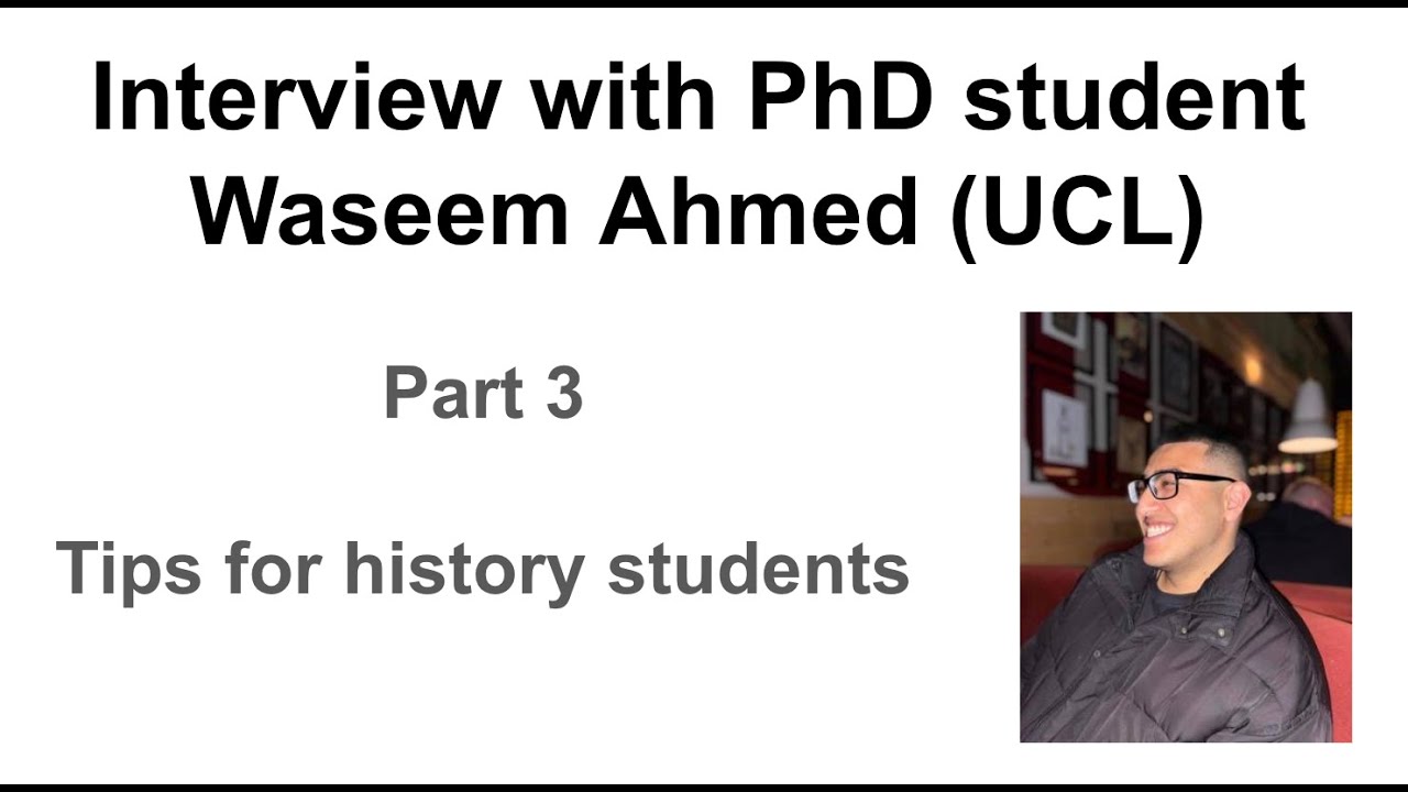 Wseem R Interview with PhD student Waseem Ahmed - Part 3 - Tips for history ...