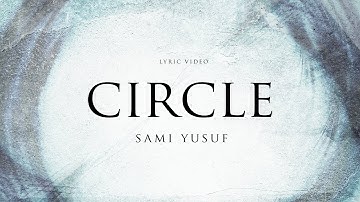 Sami Yusuf - Circle (Lyric Video) #worldmusic