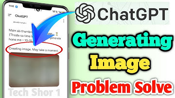 Fix ChatGPT Generating image May take a moment Problem Solve