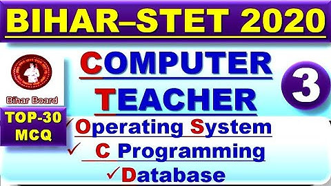 BIHAR STET 2020 || Computer Science Teacher || OS, C Programming Database TOP-30 MCQ Part-3