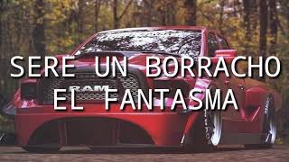 SERÉ UN BORRACHO ~EL FANTASMA 🎶