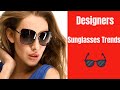 Best Designer Sunglasses  2018 For Ladies |Top Goggles Trends Pictures