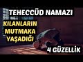 TEHECCÜD NAMAZI KILANLARIN YAŞADIĞI 4 MUHTEŞEM GÜZELLİK