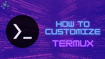How To Customize Termux