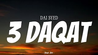 DAI SYED - 3 Daqat | ( Video Lirik )