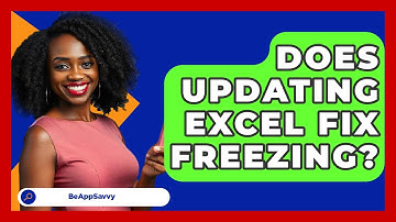 Does Updating Excel Fix Freezing? - Be App Savvy