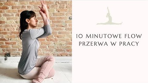10 minutowe Flow - Przerwa w pracy