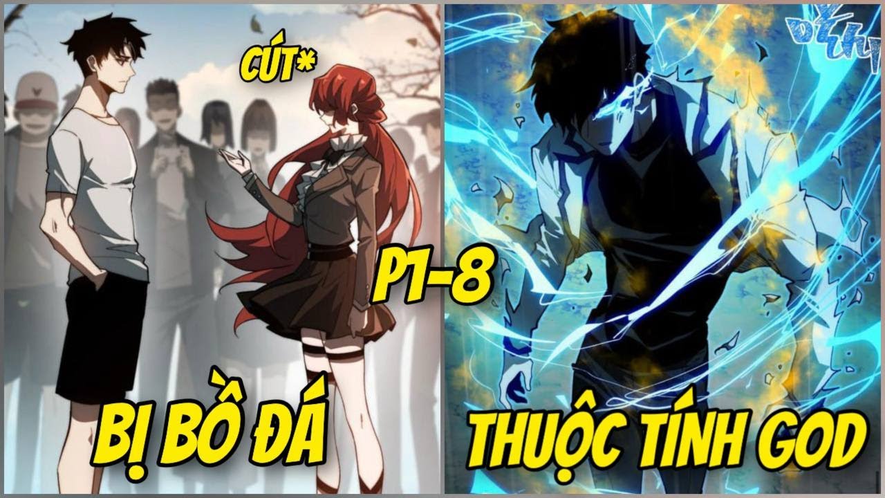 P1-8 BỊ CON BỒ ĐÁ TRƯỚC TẬN THẾ. TA THỨC TỈNH FULL THUỘC TÍNH HIẾM TRỞ THÀNH CHÚA | REVIEW TRUYỆN