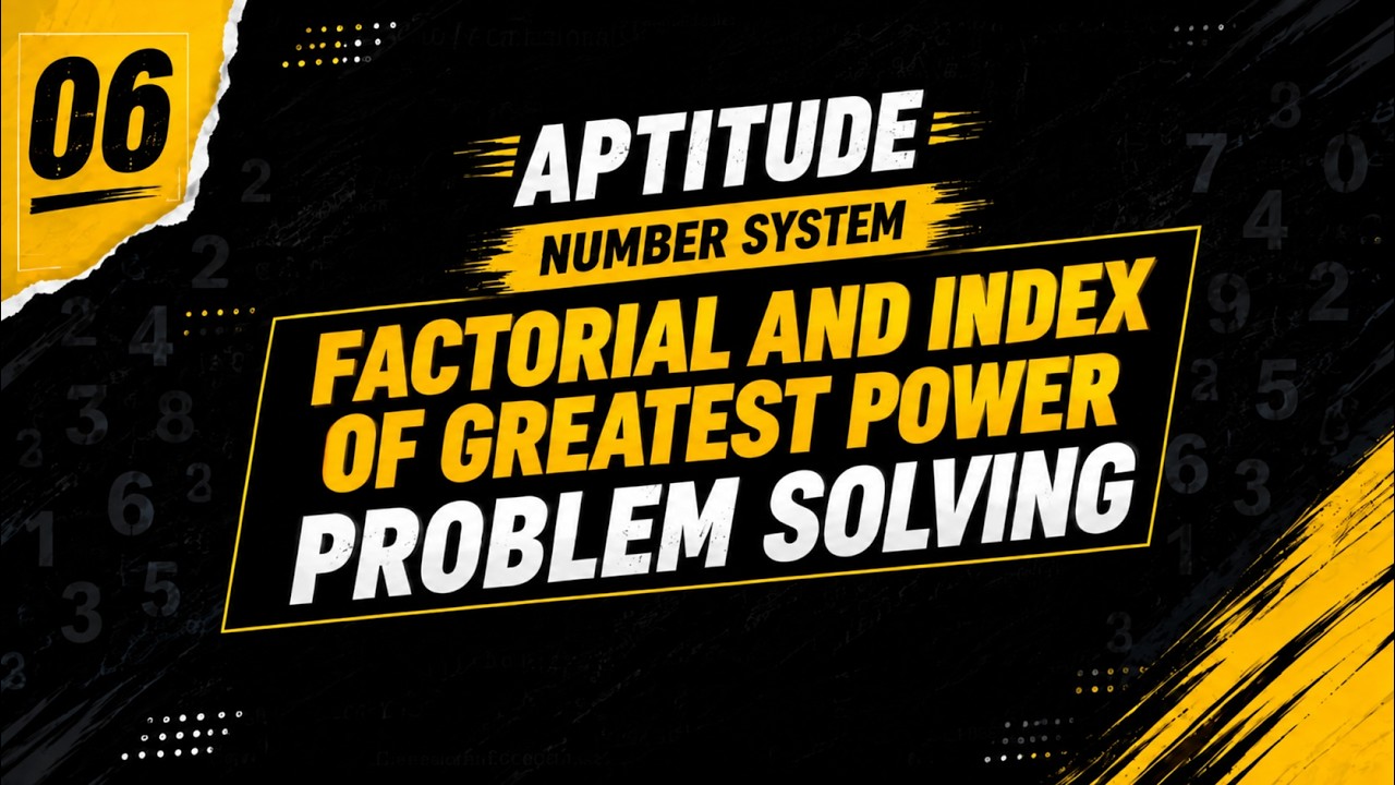 06. Factorial Questions + Greatest Power | Number System Aptitude | Concepts, Tricks & Problems