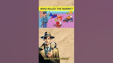 Who killed the nanny？#riddlechallenge #logicpuzzles #riddleoftheday #brainteasers #riddleaddict