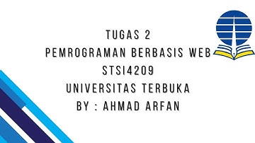 Tugas 2 | Pemrograman Berbasis Web | STSI4209 | Universitas Terbuka | Ahmad arfan