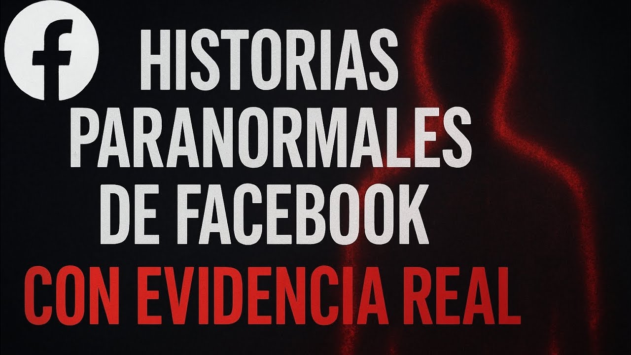 Historias paranormales de facebook con evidencia real.