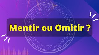 Mentir e Omitir, ( é a mesma coisa? )