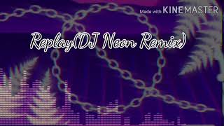 Replay (DJ Neon Remix)