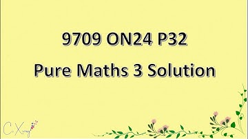 9709/32/O/N/24 CAIE A-level Pure Mathematics 3 Solution