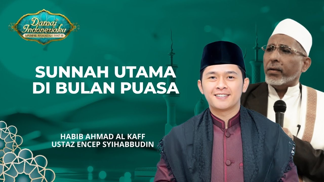 Sunah Utama di Bulan Puasa | Ustadz Encep Sehabudin & Habib Ahmad Al Kaff