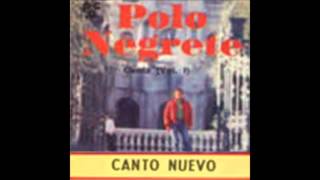 Video thumbnail of "Polo Negrete - Canto nuevo"
