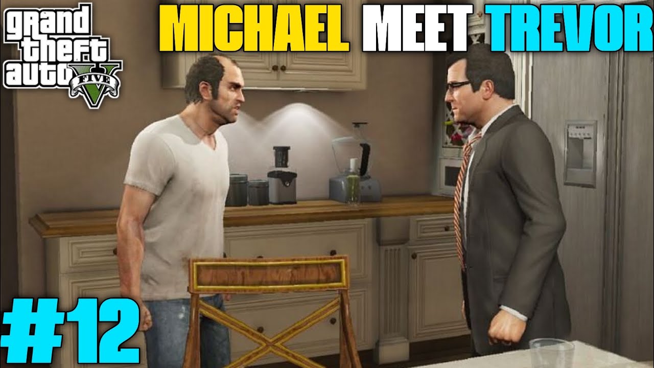 MICHAEL MEET TREVOR FIRST TIME | GTA V GAMEPLAY #12 - YouTube
