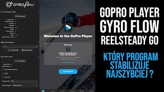 Gopro Player (RsGo 2) vs Gyro Flow vs ReelSteady GO - Który program stabilizuje najszybciej?