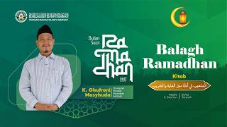 🔴LIVE 10. Balagh Ramadhan - Kitab التذهيب في أدلة متن الغاية والتقريب Hal :  - K. Ghufroni Masyhuda