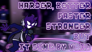 Harder, Better, Faster, Stronger But it Sing By Void | FNF X Daft Punk | Before Performances