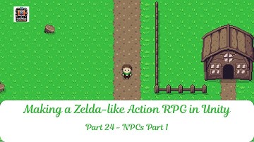 Part 24 | NPCs - Part 1 | Create a Zelda-Like Action RPG in Unity Tutorial